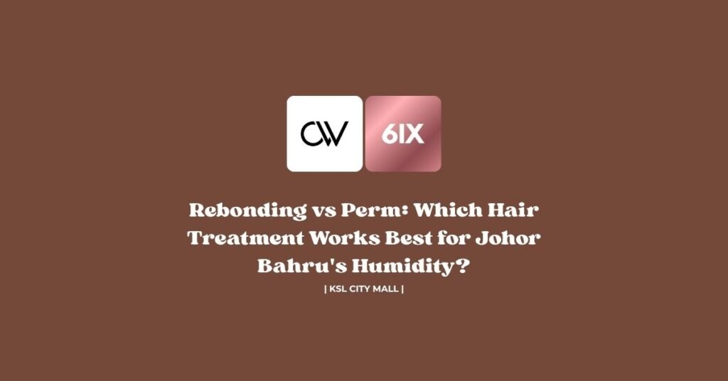 Rebonding_vs_Perm_KSL_CityMall